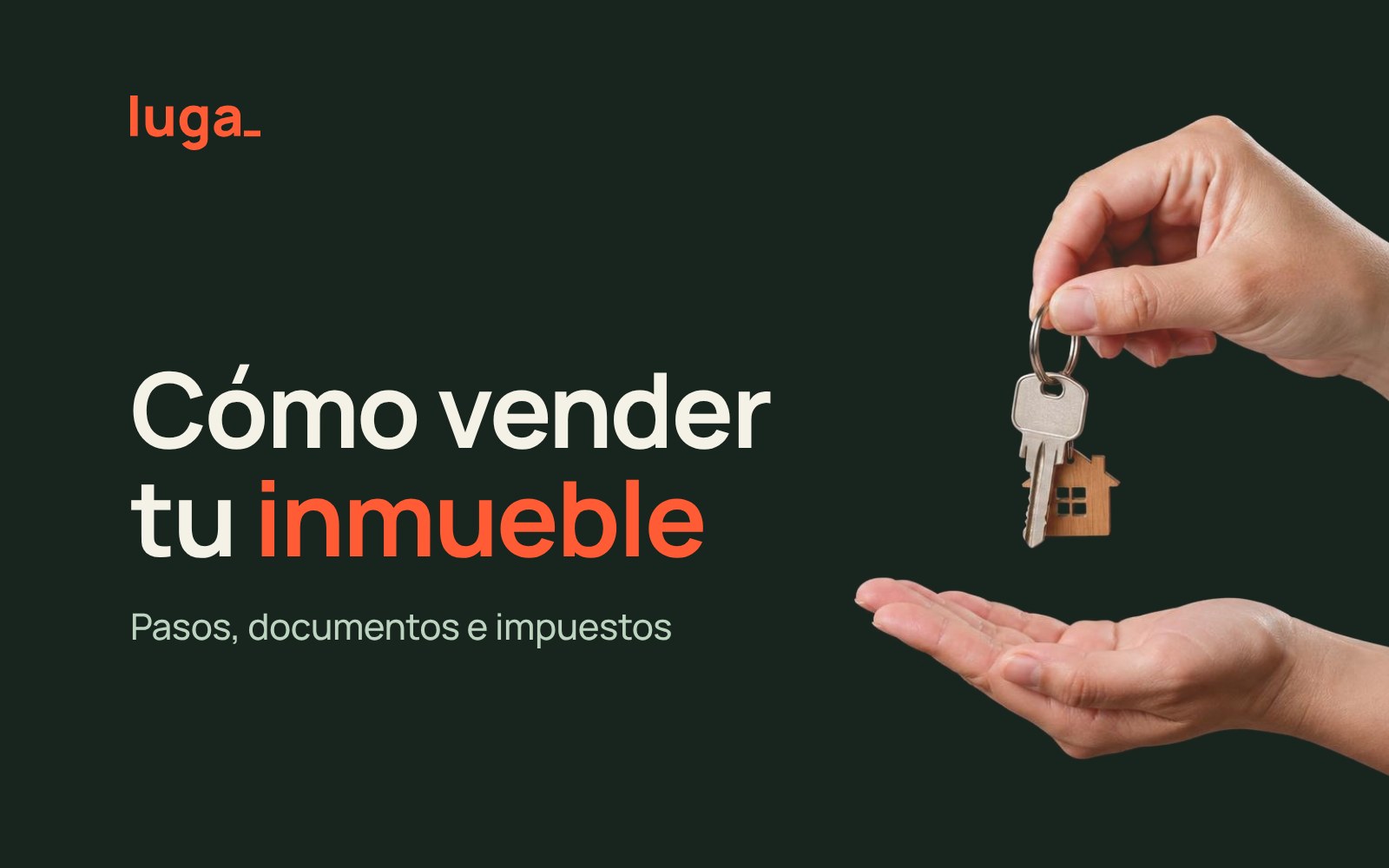 Mano entregando las llaves de una casa: cómo vender tu inmueble